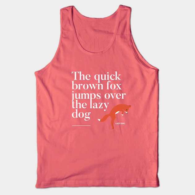 The quick brown fox jumps over the lazy dog Tank Top by hamnahamza